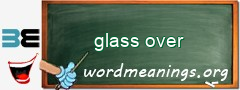WordMeaning blackboard for glass over